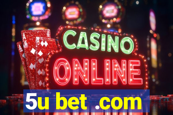 5u bet .com